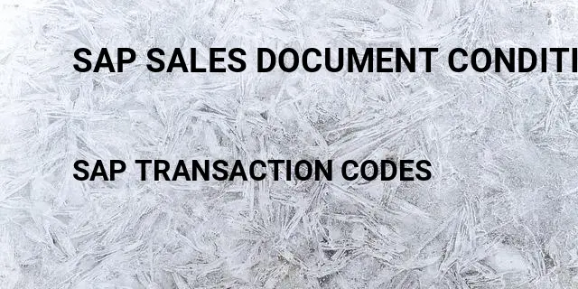 Sap sales document condition Tcode in SAP