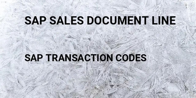 Sap sales document line Tcode in SAP