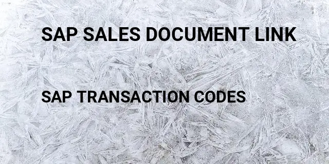 Sap sales document link Tcode in SAP