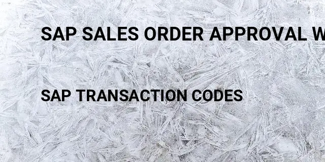 Sap sales order approval workflow Tcode in SAP