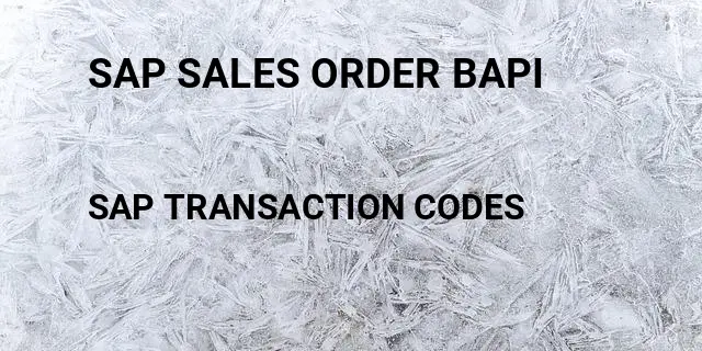 Sap sales order bapi Tcode in SAP