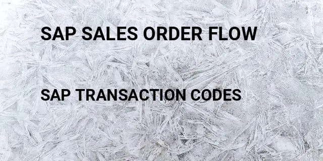 Sap sales order flow Tcode in SAP