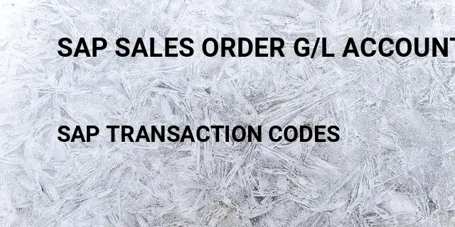 Sap sales order g/l account Tcode in SAP