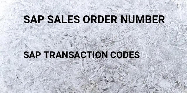 Sap sales order number Tcode in SAP