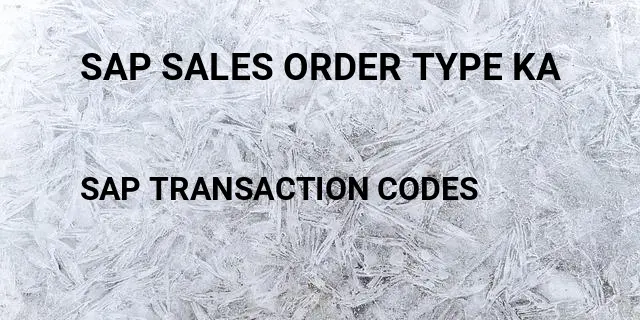Sap sales order type ka Tcode in SAP
