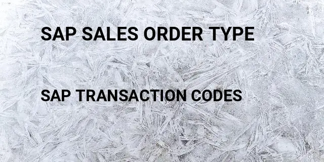 Sap sales order type Tcode in SAP