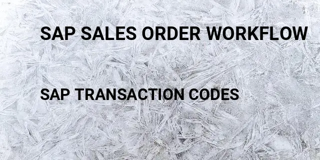 Sap sales order workflow Tcode in SAP