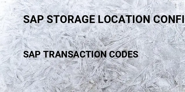 Sap storage location configuration Tcode in SAP