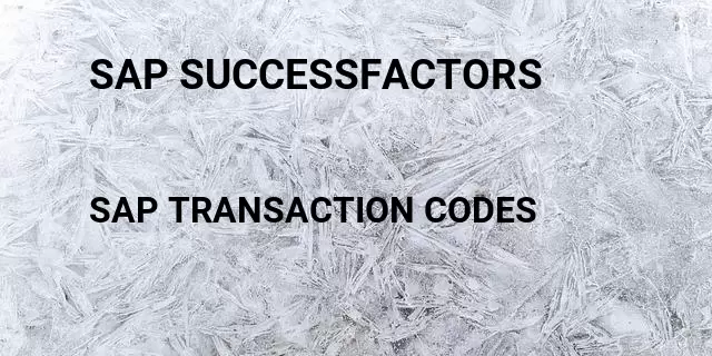 Sap successfactors  Tcode in SAP