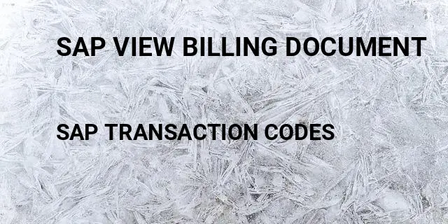 Sap view billing document Tcode in SAP