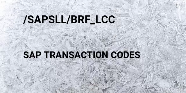 /sapsll/brf_lcc Tcode in SAP