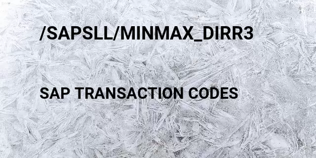 /sapsll/minmax_dirr3 Tcode in SAP
