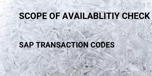Scope of availablitiy check Tcode in SAP