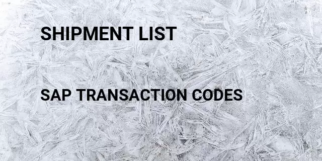 Shipment list Tcode in SAP
