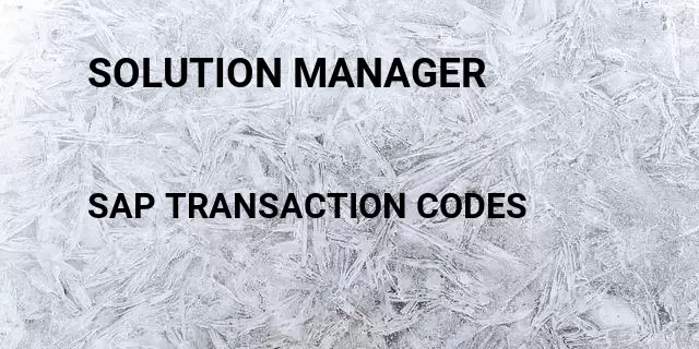 Solution manager Tcode in SAP