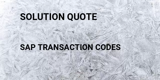 Solution quote Tcode in SAP