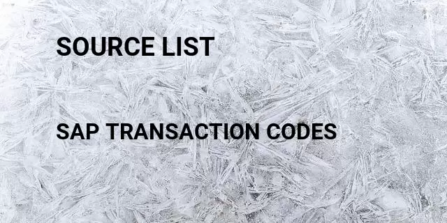 Source list Tcode in SAP