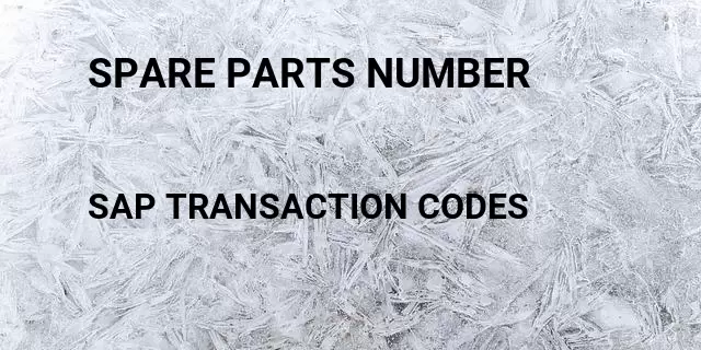 Spare parts number Tcode in SAP