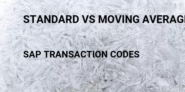 Standard vs moving average Tcode in SAP