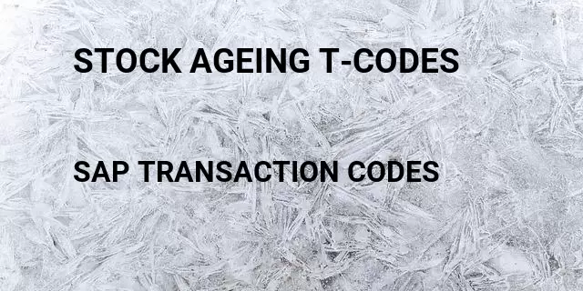 Stock ageing t-codes Tcode in SAP