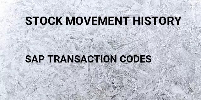 Stock movement history Tcode in SAP