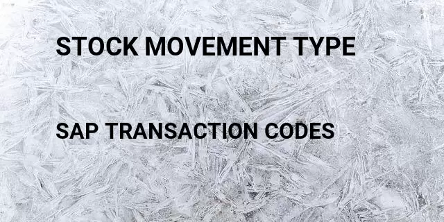 Stock movement type Tcode in SAP