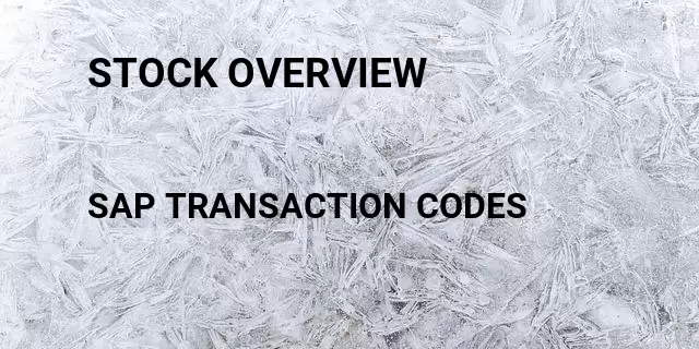 Stock overview  Tcode in SAP