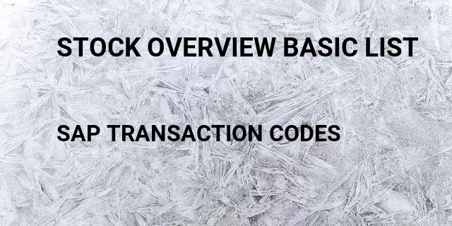 Stock overview basic list Tcode in SAP