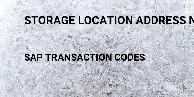 Storage location address number table Tcode in SAP