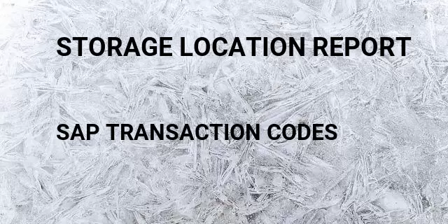 Storage location report Tcode in SAP