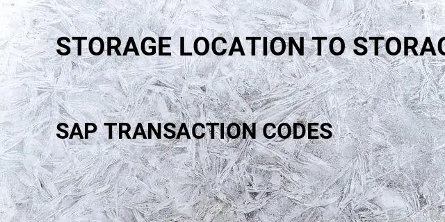 Storage location to storage location transfer wm Tcode in SAP