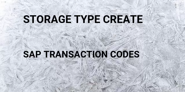 Storage type create Tcode in SAP