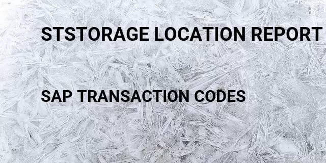 Ststorage location report Tcode in SAP