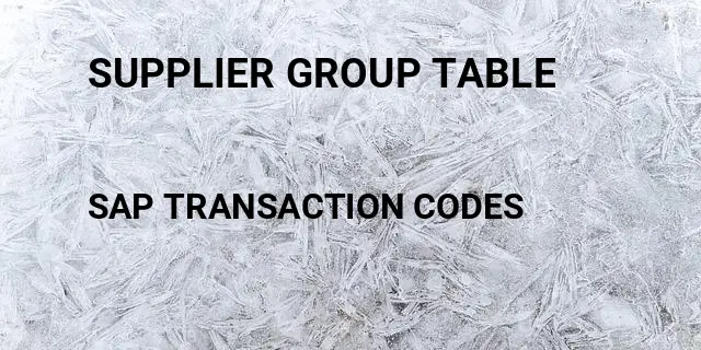 Supplier group table Tcode in SAP