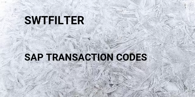 Swtfilter Tcode in SAP