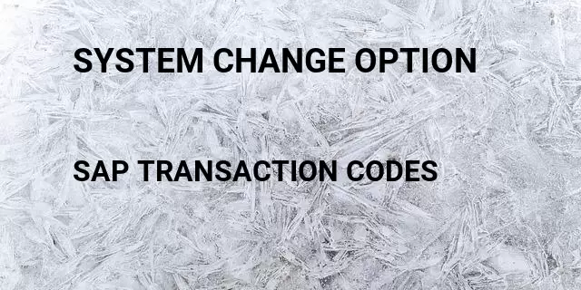 System change option Tcode in SAP