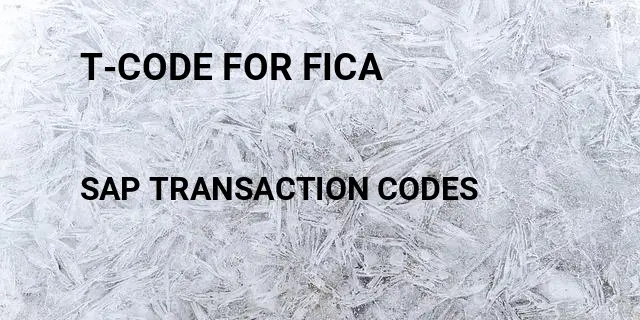 T-code for fica Tcode in SAP