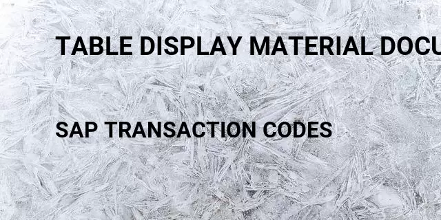 Table display material document list Tcode in SAP