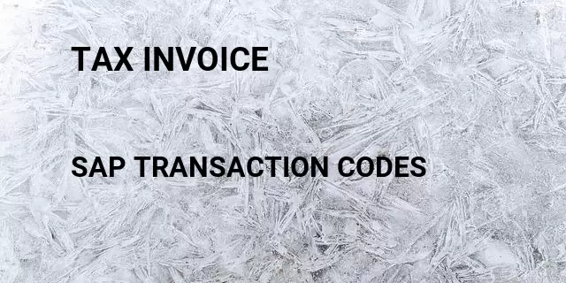Tax invoice Tcode in SAP