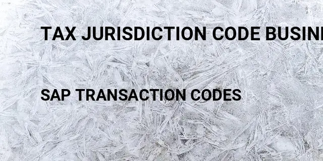 Tax jurisdiction code business partner Tcode in SAP
