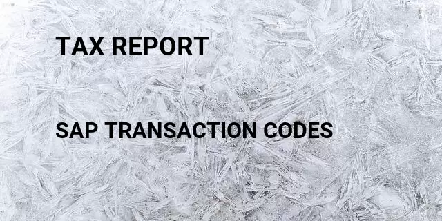 Tax report Tcode in SAP
