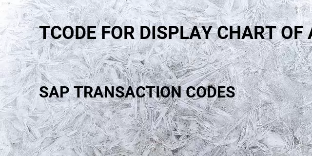 Tcode for display chart of accounts Tcode in SAP