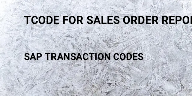 Tcode for sales order report Tcode in SAP