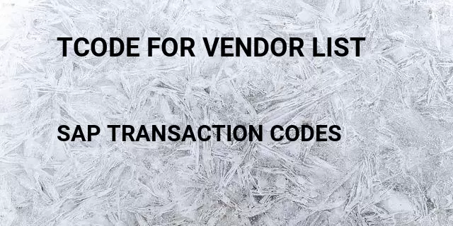 Tcode for vendor list Tcode in SAP