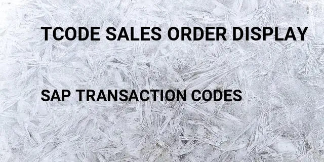 Tcode sales order display Tcode in SAP