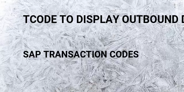 Tcode to display outbound delivery Tcode in SAP
