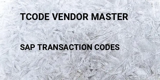 Tcode vendor master Tcode in SAP