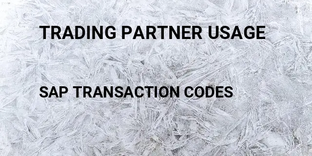 Trading partner usage Tcode in SAP