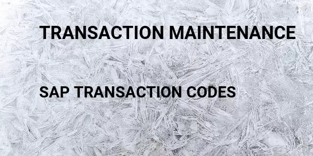 Transaction maintenance Tcode in SAP