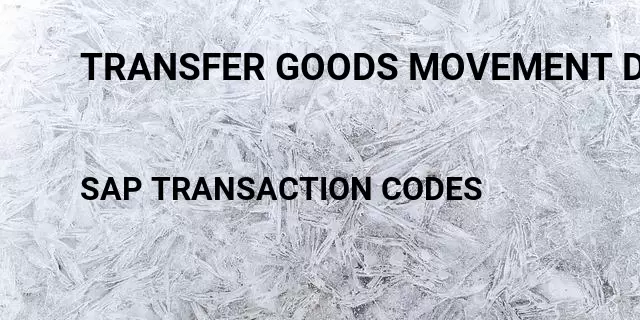 Transfer goods movement document to financial document Tcode in SAP